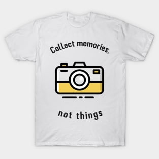 Collect memories not things travel T-Shirt